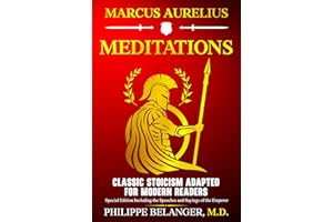 Marcus Aurelius – Meditations: Classic Stoicism Adapted for Modern Readers – Special Edition Including the Speeches and Sayin