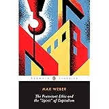 The Protestant Ethic and the "Spirit" of Capitalism: and Other Writings (Penguin Twentieth-Century Classics)