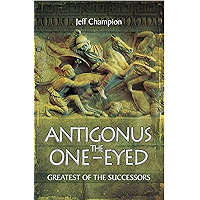 Antigonus the One-Eyed: Greatest of the Successors book cover
