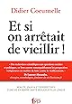 Et si on arr&ecirc;tait de vieillir ! : R&eacute;alit&eacute;, enjeux et perspectives d'une vie en bonne sant&eacute; beaucoup plus longue