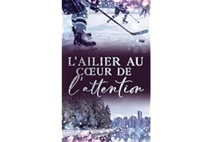 L'ailier au cœur de l'attention (Victoria Eagles Hockey Romance t. 2) (French Edition)