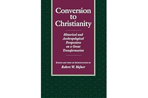 Conversion to Christianity: Historical and Anthropological Perspectives on a Great Transformation