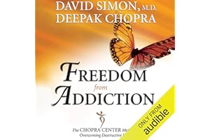 Freedom from Addiction: The Chopra Center Method for Overcoming Destructive Habits