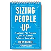 Sizing People Up: A Veteran FBI Agent's User Manual for Behavior Prediction