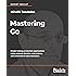 Mastering Go: Create Golang production applications using network libraries, concurrency, and advanced Go data structures
