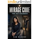 Mirage Code: Book 1 of 2 The Ice Chamber