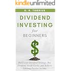 DIVIDEND INVESTING FOR BEGINNERS: Build your Dividend Strategy, Buy Dividend Stocks Easily, and Achieve Lifelong Passive Income (Kenosis Books: Investing in Unpredictable Markets Book 1)