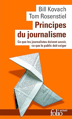 Download Principes du journalisme: Ce que les journalistes doivent savoir, ce que le public doit exiger PDF