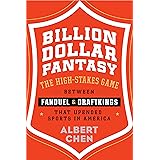 Billion Dollar Fantasy: The High-Stakes Game Between FanDuel and DraftKings That Upended Sports in America