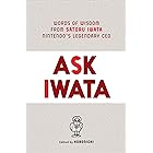 Ask Iwata: Words of Wisdom from Satoru Iwata, Nintendo's Legendary CEO