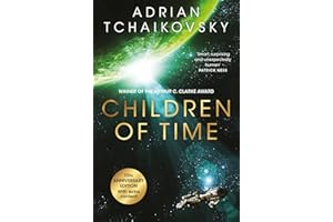 Children of Time: Winner of the Arthur C. Clarke Award for Best Science Fiction Novel (The Children of Time Novels Book 1)