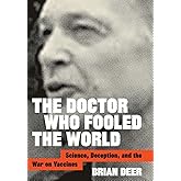 The Doctor Who Fooled the World: Science, Deception, and the War on Vaccines