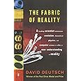 The Fabric of Reality: The Science of Parallel Universes--and Its Implications