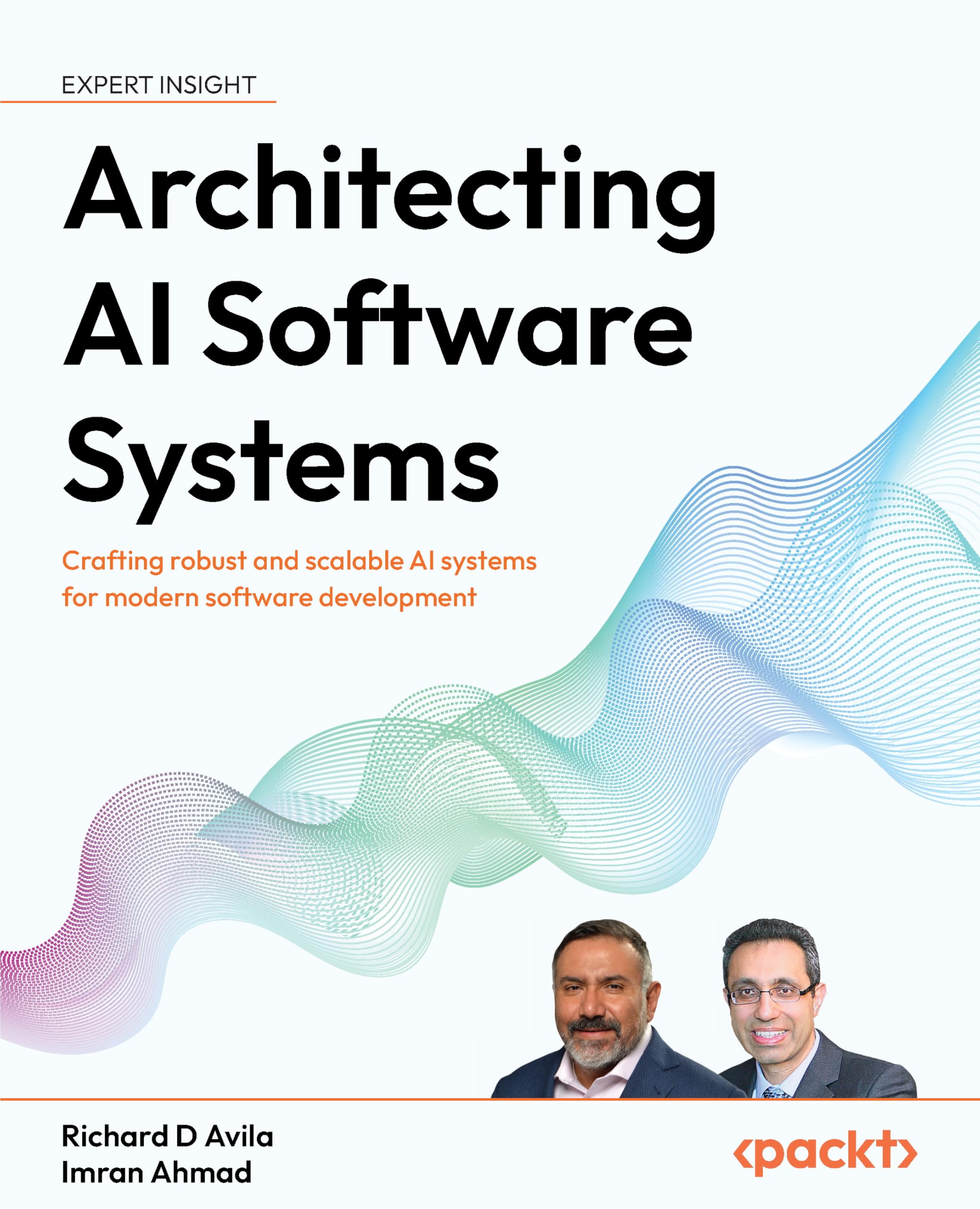 Architecting AI Software Systems: Crafting robust and scalable AI systems for modern software development