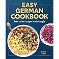 Easy German Cookbook: 80 Classic Recipes Made Simple