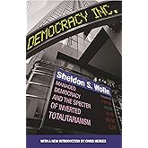 Democracy Incorporated: Managed Democracy and the Specter of Inverted Totalitarianism - New Edition