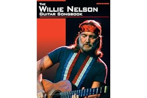 The Willie Nelson – Guitar Songbook: 15 Classic Songs with Tablature and Chords | Play Country Hits Like On the Road Again and Blue Eyes Crying in the Rain | Note-for-Note Transcriptions