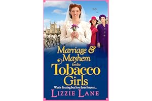 Marriage and Mayhem for the Tobacco Girls: The page-turning historical saga from Lizzie Lane