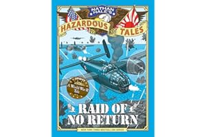 Raid of No Return (Nathan Hale's Hazardous Tales #7): A World War II Tale of the Doolittle Raid