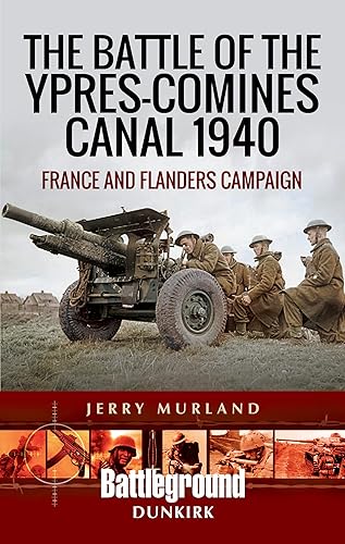 Download The Battle of the Ypres-comines Canal 1940: France and Flanders Campaign PDF