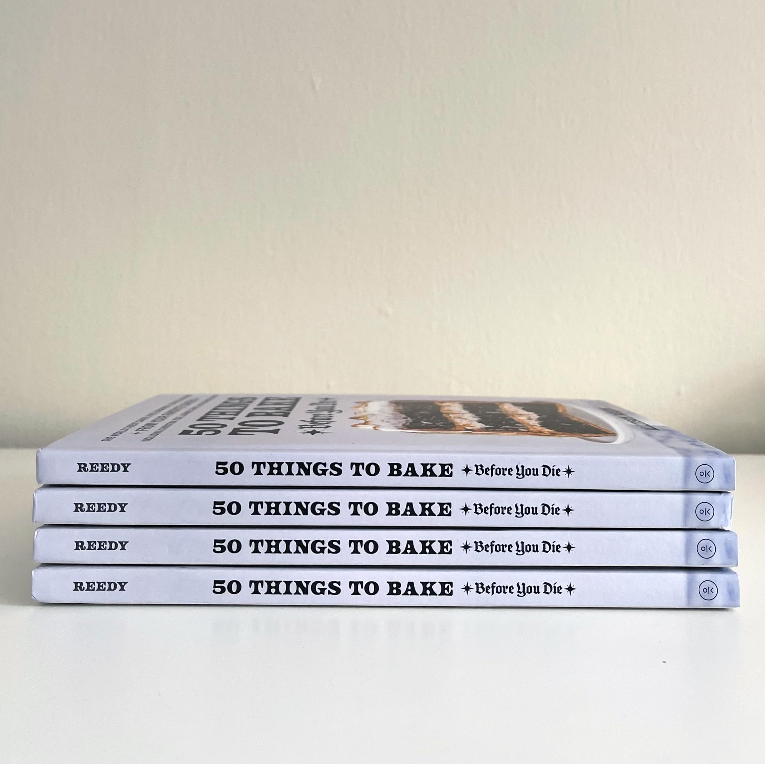 50 Things to Bake Before You Die: The World's Best Cakes, Pies, Brownies, Cookies, and More from Your Favorite Bakers, Including Christina Tosi, Joanne Chang, and Dominique Ansel