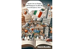 Speak Like an Italian: 100 Dialogues for A2-B1 Level Students. Vol. 1 (Italian Edition)