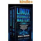 Linux Beginner&rsquo;s Mastery 2-in-1: Learn the Command Line, Bash Shell, File Management, Permissions, SSH Security, Firewalls, Ubuntu Server Hardening, Logs, and Real-World Linux Skills Step by Step