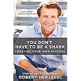 You Don't Have to Be a Shark: Creating Your Own Success