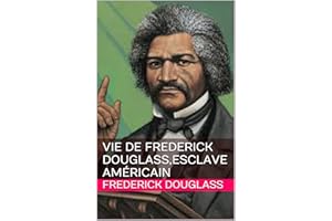vie de Frederick Douglass,esclave américain (French Edition)