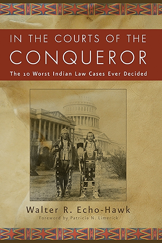 Download In the Courts of the Conquerer: The 10 Worst Indian Law Cases Ever Decided (English Edition) PDF