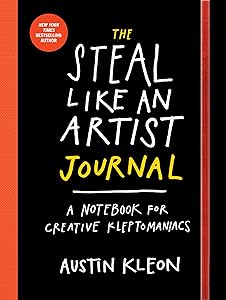 The Steal Like an Artist Journal: A Notebook for Creative Kleptomaniacs
