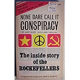 None Dare Call it Conspiracy [ Third printing, April 1972 ] (The in$ide $tory of the Rockefeller$)