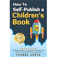 How To Self-Publish A Children's Book: Everything You Need To Know to Write, Illustrate, Publish, And Market Your… book cover