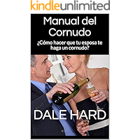 Manual del Cornudo: ¿Cómo hacer que tu esposa te haga un cornudo? (Spanish Edition) book cover
