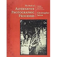 The Book of Alternative Photographic Processes