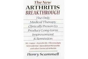 The New Arthritis Breakthrough: The Only Medical Therapy Clinically Proven to Produce Long-term Improvement and Remission of 