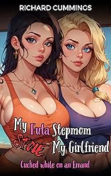My Futa Stepmom Stole My Girlfriend: Cucked while