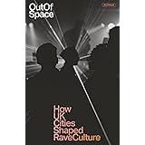 Out of Space: How UK Cities Shaped Rave Culture