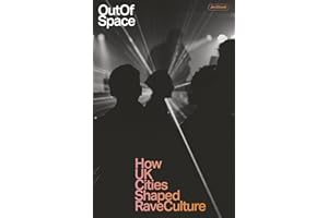 Out of Space: How UK Cities Shaped Rave Culture