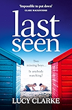 Last Seen: A summer thriller full of secrets and twists, a gripping read for 2017!