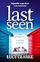 Last Seen: A summer thriller full of secrets and twists, a gripping read for 2017!