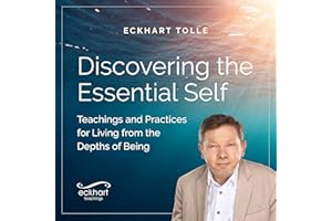 Discovering the Essential Self: Teachings and Practices for Living from the Depths of Being