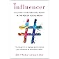 Influencer: Building Your Personal Brand in the Age of Social Media