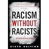 Racism without Racists: Color-Blind Racism and the Persistence of Racial Inequality in America