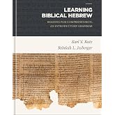 Learning Biblical Hebrew: Reading for Comprehension: An Introductory Grammar
