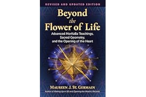 Beyond the Flower of Life: Advanced MerKaBa Teachings, Sacred Geometry, and the Opening of the Heart