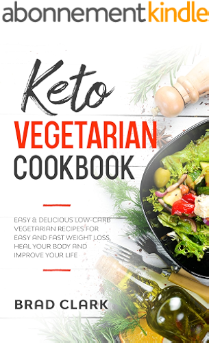 Download Keto Vegetarian Cookbook: Easy & Delicious Low-Carb Vegetarian Recipes for Easy and Fast Weight Loss, Heal your Body and Improve your Life (English Edition) PDF
