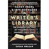 The Writer's Library: The Authors You Love on the Books That Changed Their Lives