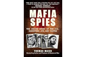 Mafia Spies: The Inside Story of the CIA, Gangsters, JFK, and Castro