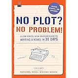 No Plot? No Problem!: A Low-stress, High-velocity Guide to Writing a Novel in 30 Days (NANOWRIMO)